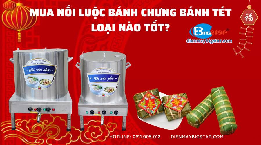 cách chọn mua nồi luộc bánh chưng điện